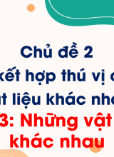 Bài 3 Những vật liệu khác nhau